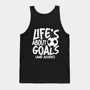 Life's About Goals and Assists-Soccer Tank Top